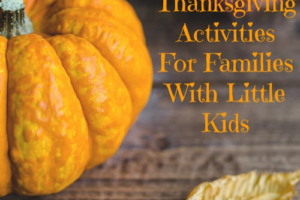 5 Fun Thanksgiving Activities For Families With Little Kids