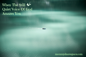 When The Still Quiet Voice Of God Amazes You