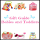 Gift Guide- Babies And Toddlers