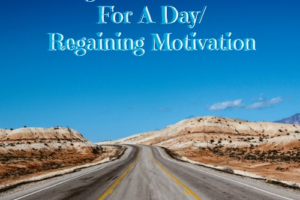 Pushing Past The Mundane For A Day/ Regaining Motivation