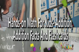 Hands-on Math For Kids- Addition, Addition Facts and Flashcards