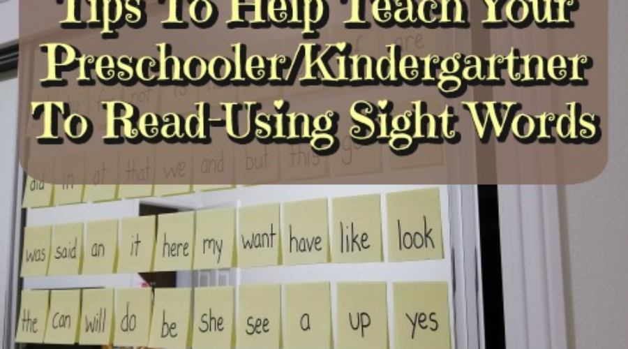 Tips To Help Teach Your Preschooler Kindergartner To Read-Using Sight Words-500px